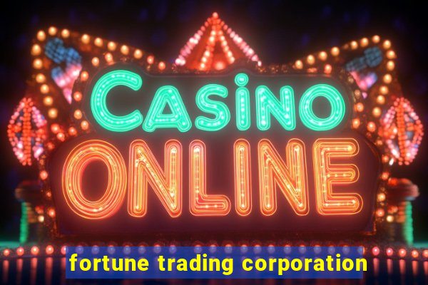 fortune trading corporation