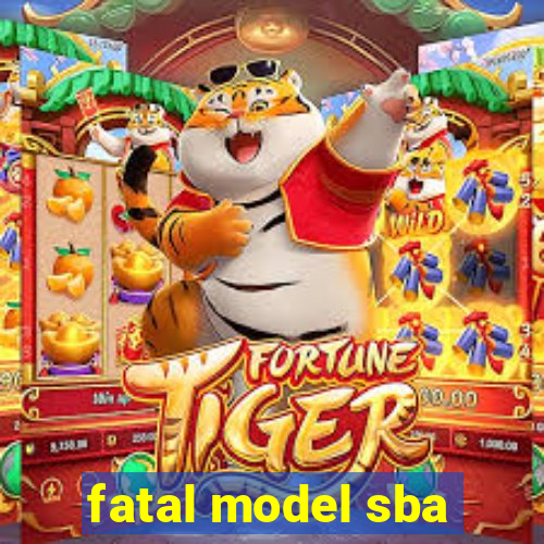 fatal model sba