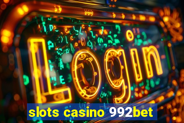 slots casino 992bet