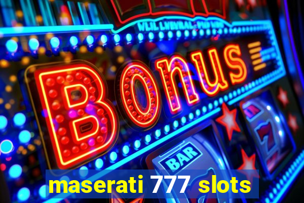 maserati 777 slots