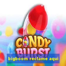 bigboom reclame aqui