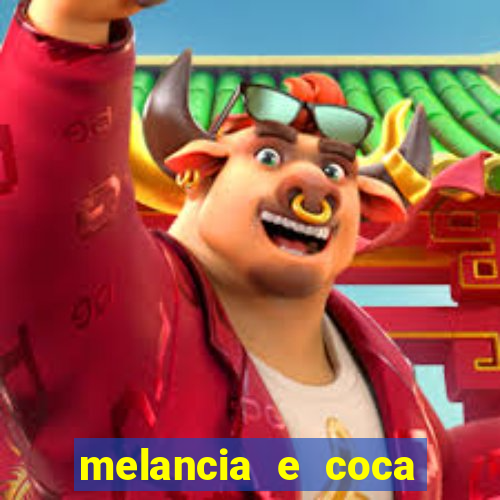 melancia e coca cola faz mal