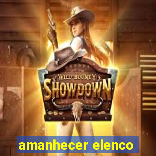 amanhecer elenco