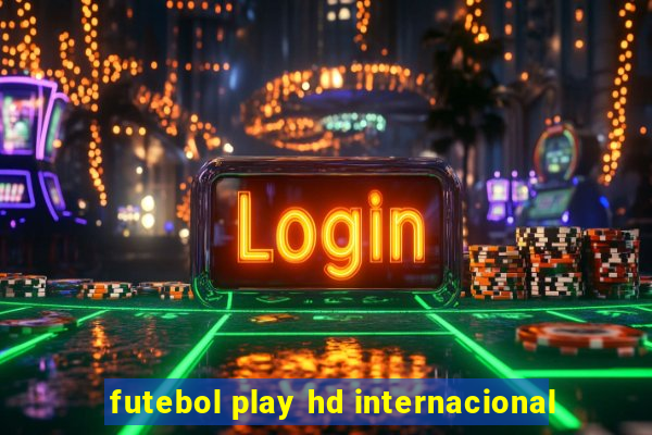 futebol play hd internacional