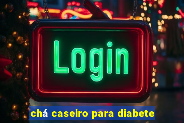 chá caseiro para diabete