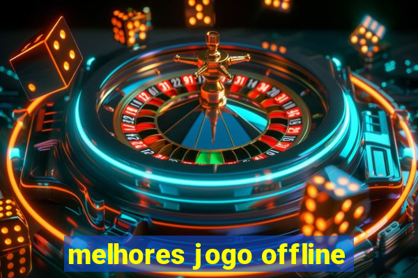 melhores jogo offline