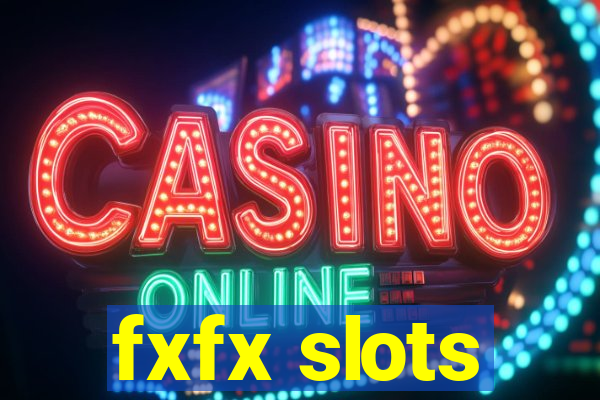 fxfx slots