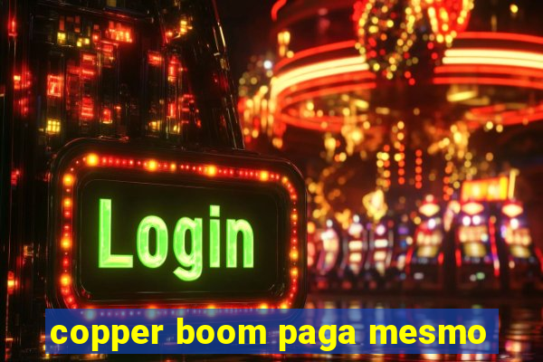 copper boom paga mesmo