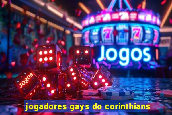 jogadores gays do corinthians