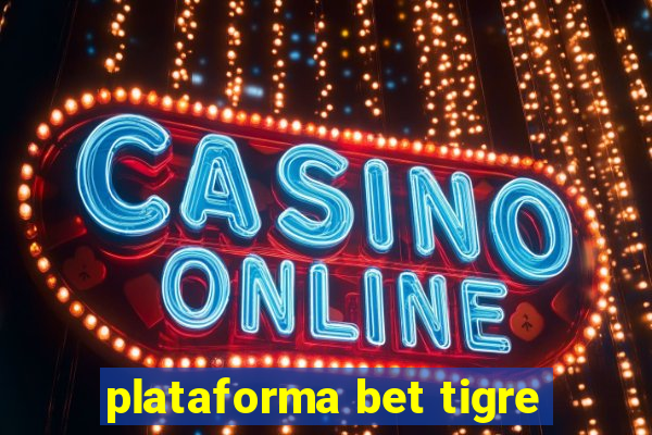 plataforma bet tigre