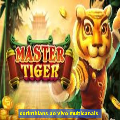 corinthians ao vivo multicanais