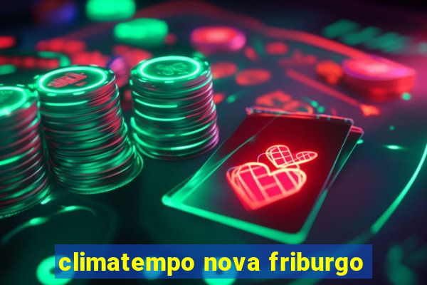 climatempo nova friburgo