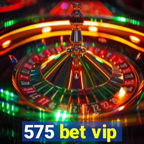 575 bet vip