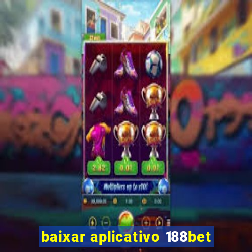 baixar aplicativo 188bet