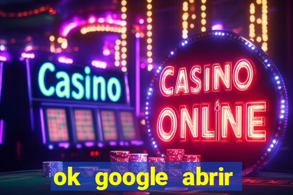 ok google abrir jogo de c****