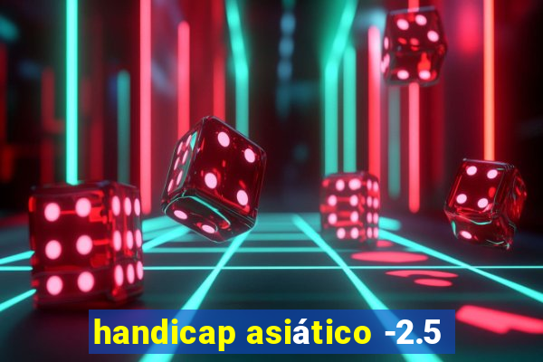 handicap asiático -2.5