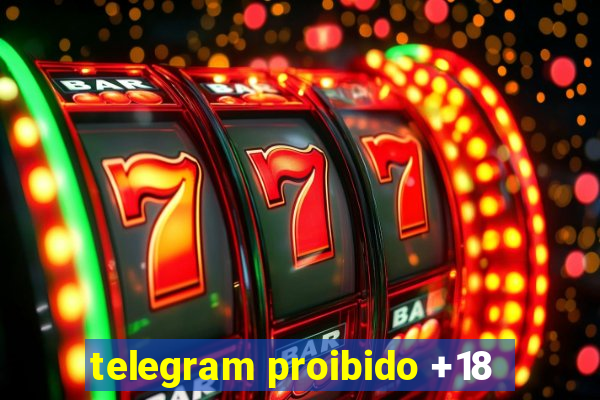 telegram proibido +18