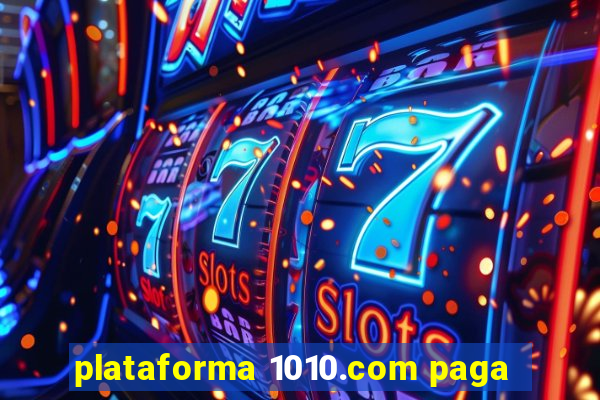 plataforma 1010.com paga