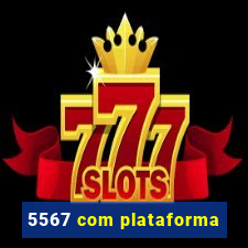 5567 com plataforma