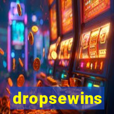 dropsewins