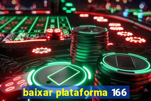 baixar plataforma 166