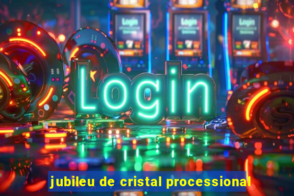 jubileu de cristal processional