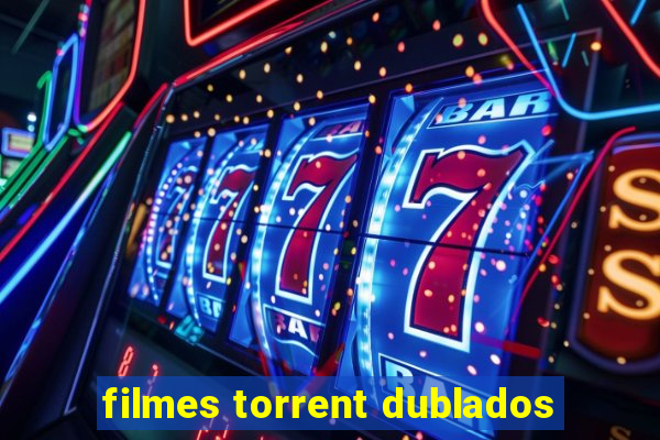 filmes torrent dublados