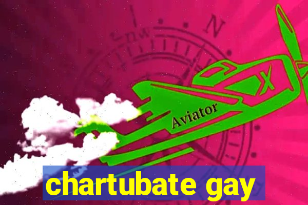 chartubate gay