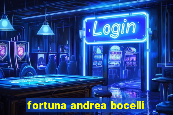 fortuna andrea bocelli