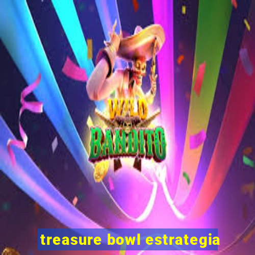 treasure bowl estrategia