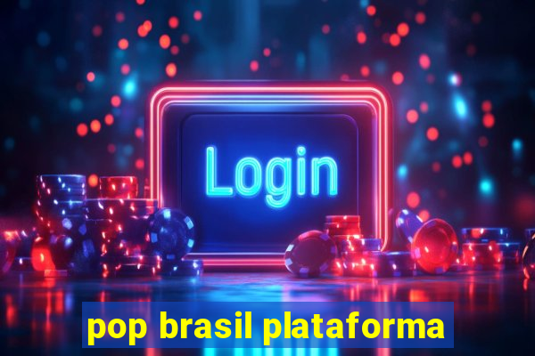 pop brasil plataforma