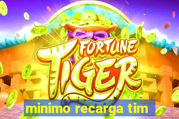 minimo recarga tim