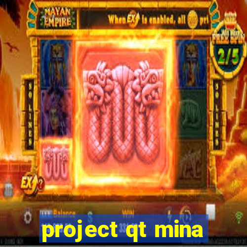 project qt mina