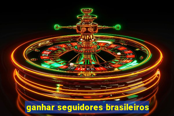 ganhar seguidores brasileiros