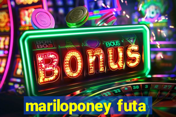 mariloponey futa