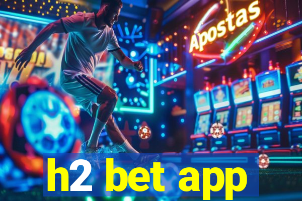 h2 bet app