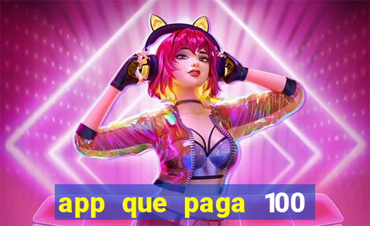 app que paga 100 reais por dia