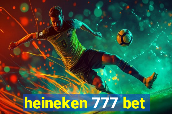 heineken 777 bet