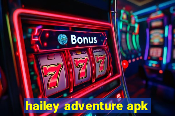 hailey adventure apk