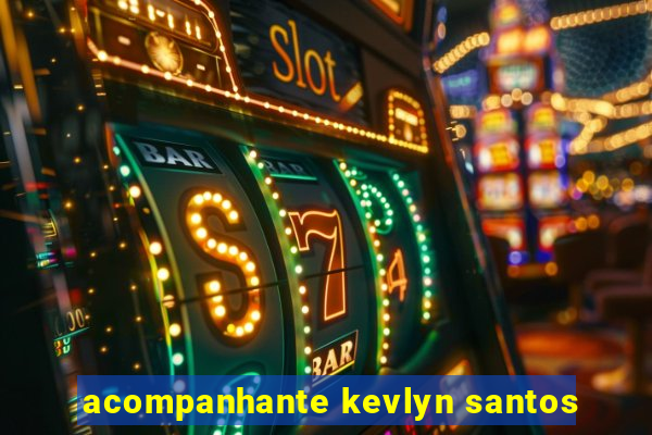 acompanhante kevlyn santos