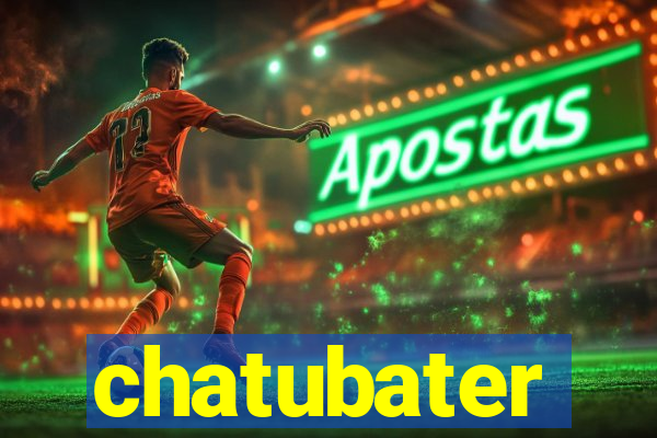 chatubater