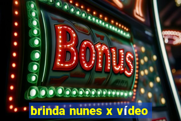 brinda nunes x vídeo