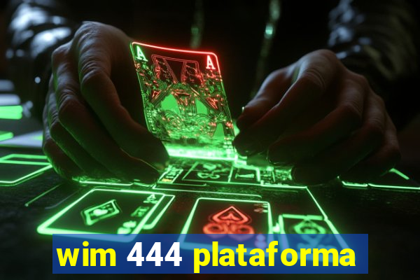 wim 444 plataforma