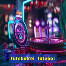 futebolrei futebol ao vivo