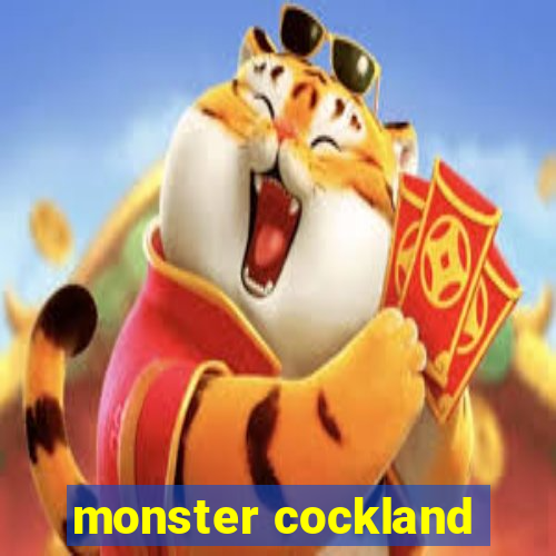 monster cockland