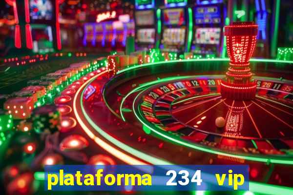 plataforma 234 vip é confiável