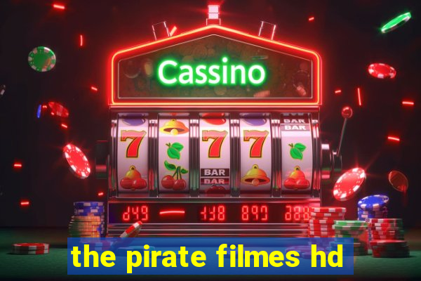 the pirate filmes hd