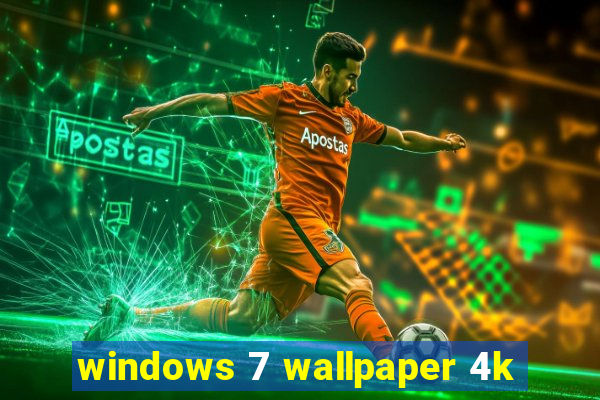 windows 7 wallpaper 4k