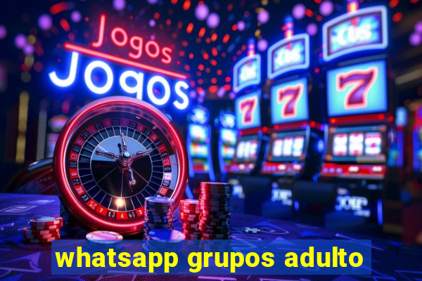 whatsapp grupos adulto