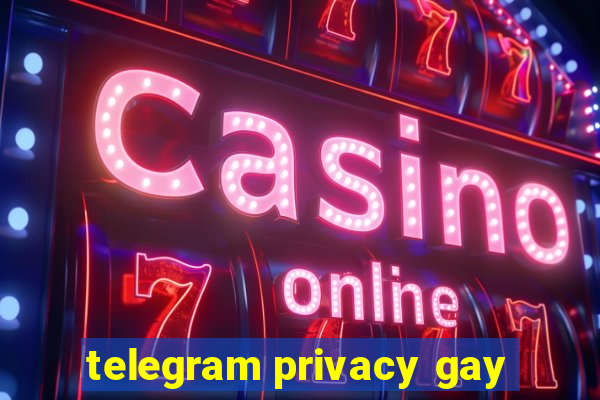 telegram privacy gay